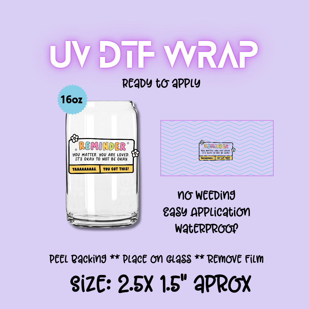 Reminder you matter UV DTF DECAL